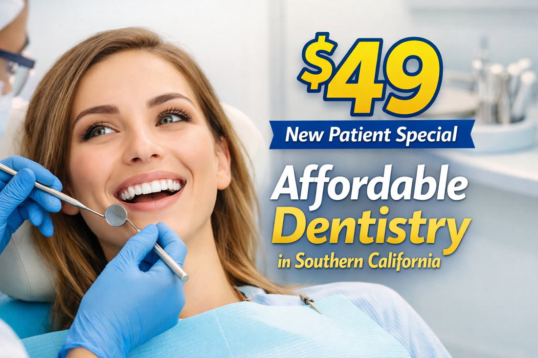 Affordable dentist near me in Southern California – $49 new patient exam and X-rays special at local dental office